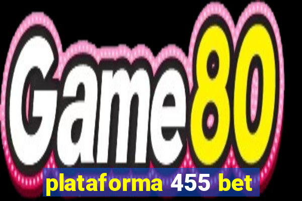 plataforma 455 bet