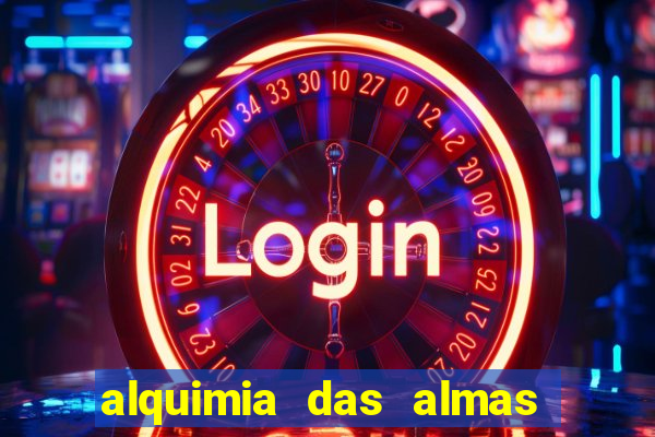 alquimia das almas 3 temporada a serie alquimia das