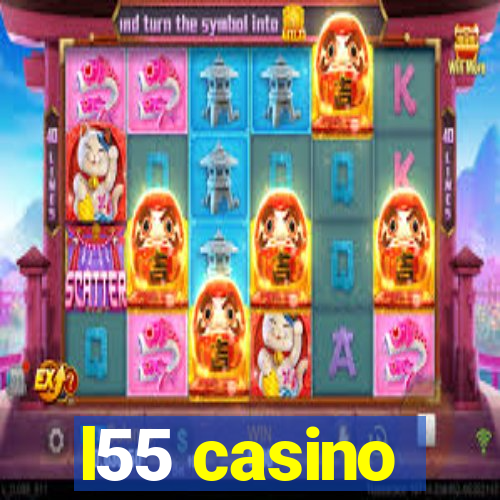 l55 casino
