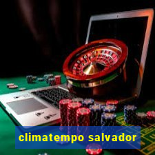 climatempo salvador