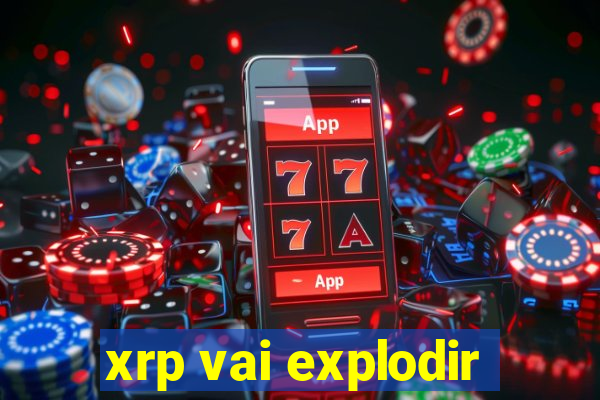 xrp vai explodir