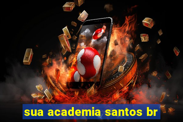 sua academia santos br