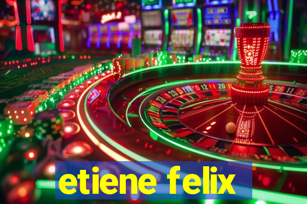 etiene felix