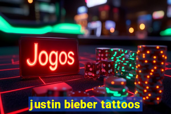 justin bieber tattoos