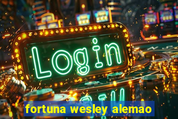 fortuna wesley alemao