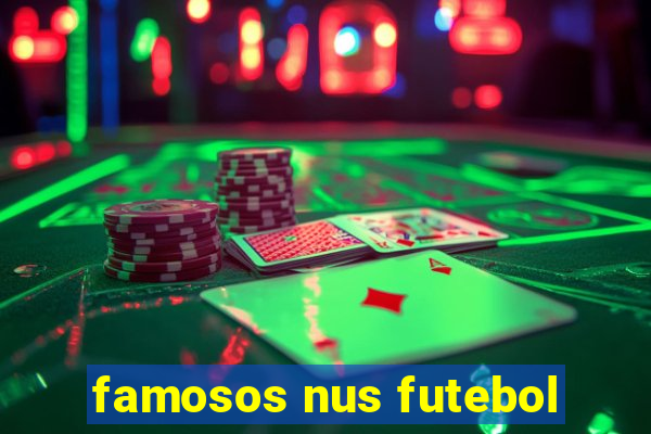 famosos nus futebol