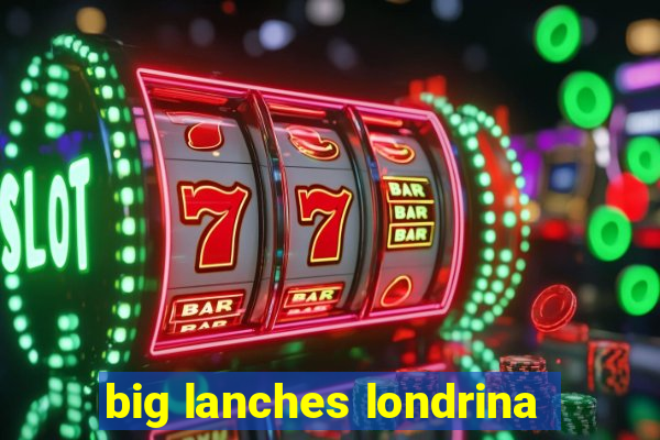 big lanches londrina