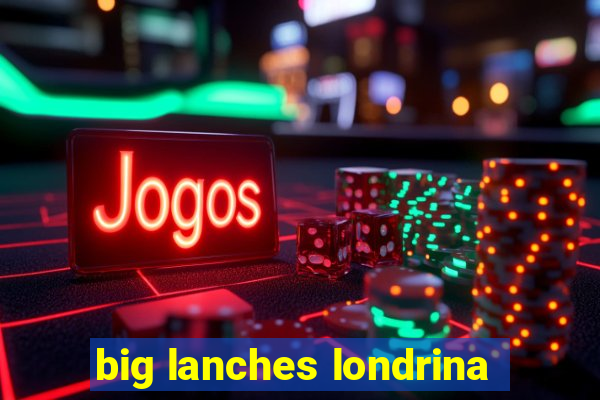 big lanches londrina