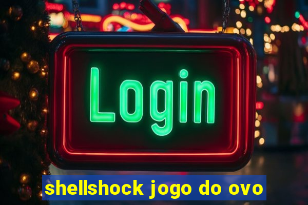 shellshock jogo do ovo