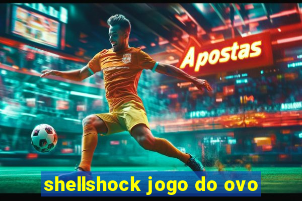 shellshock jogo do ovo