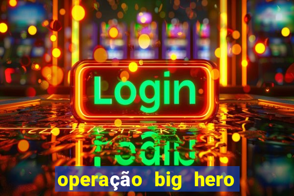 operação big hero assistir online