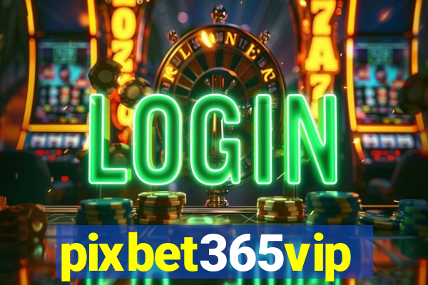 pixbet365vip