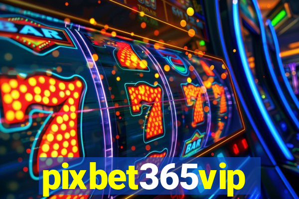 pixbet365vip