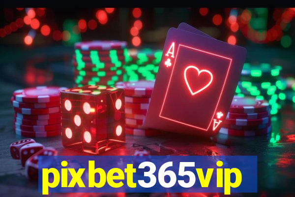 pixbet365vip