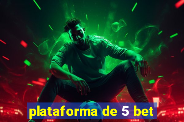 plataforma de 5 bet