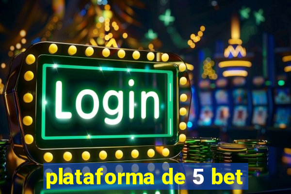 plataforma de 5 bet