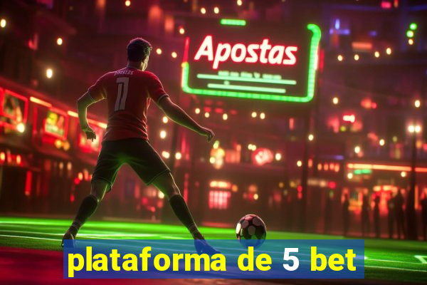 plataforma de 5 bet