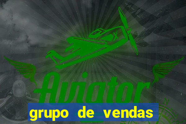 grupo de vendas whatsapp porto seguro