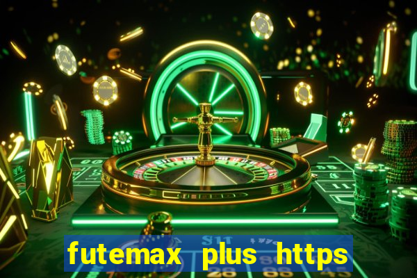 futemax plus https futemax plus