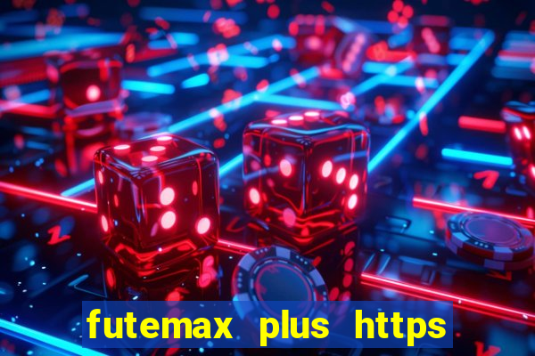 futemax plus https futemax plus