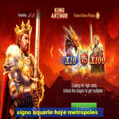 signo aquario hoje metropoles