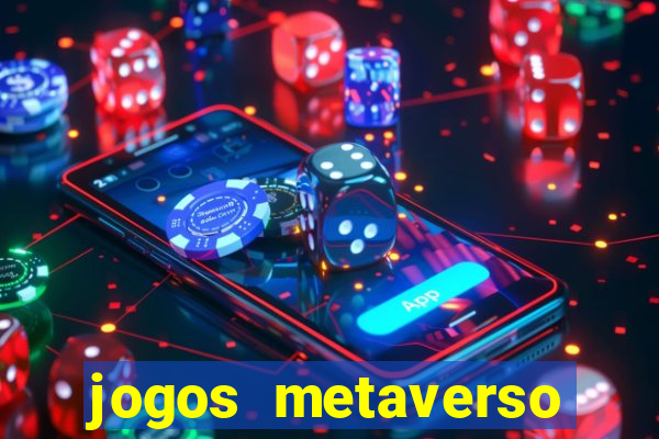 jogos metaverso para ganhar dinheiro