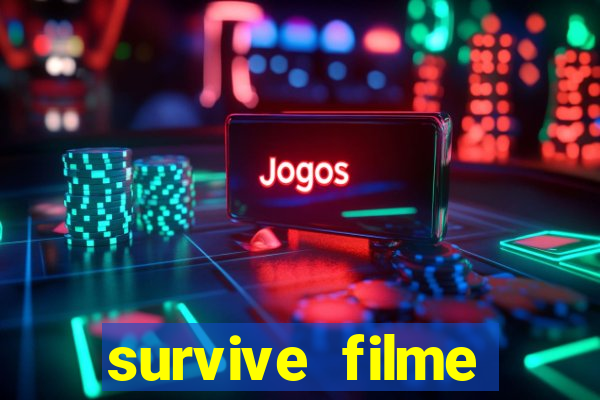 survive filme completo dublado