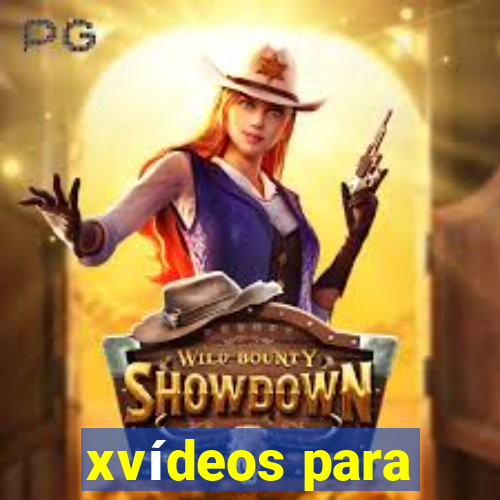 xvídeos para