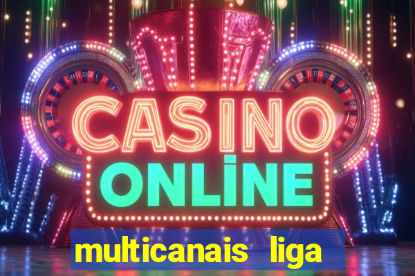 multicanais liga dos campees