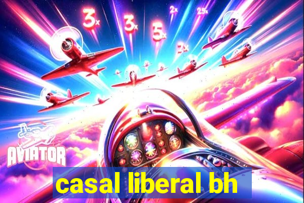 casal liberal bh