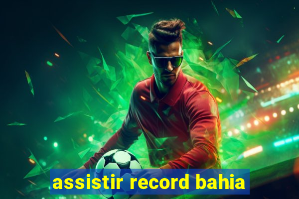 assistir record bahia