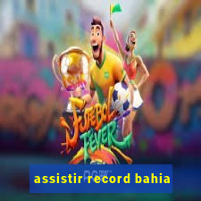 assistir record bahia