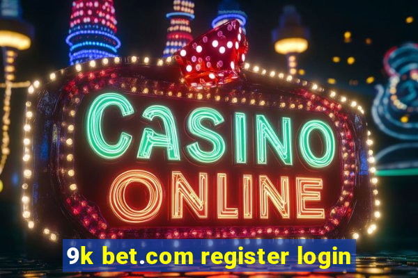 9k bet.com register login