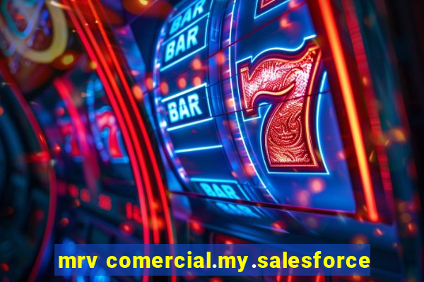 mrv comercial.my.salesforce