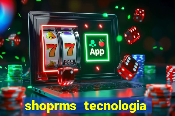 shoprms tecnologia e serviços ltda jogos