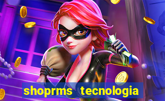shoprms tecnologia e serviços ltda jogos