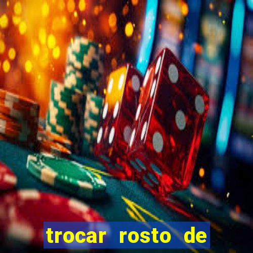 trocar rosto de video online