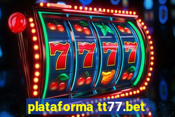 plataforma tt77.bet