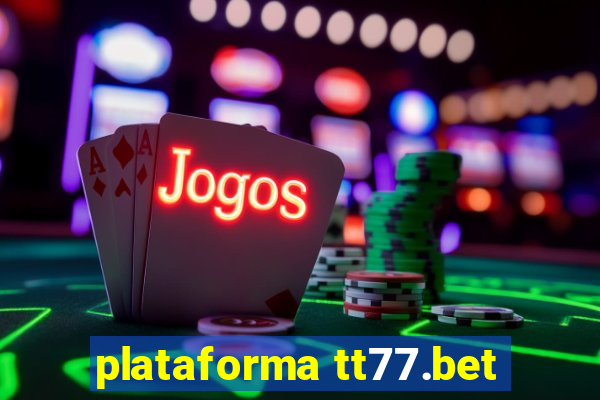 plataforma tt77.bet
