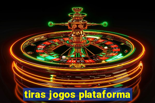 tiras jogos plataforma