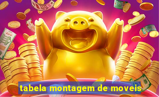tabela montagem de moveis