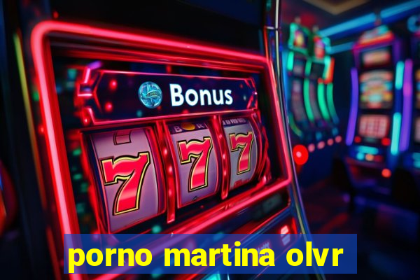porno martina olvr