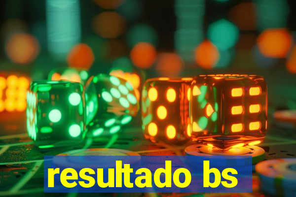 resultado bs