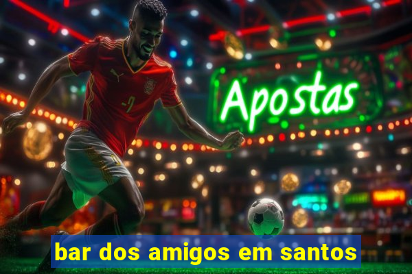 bar dos amigos em santos