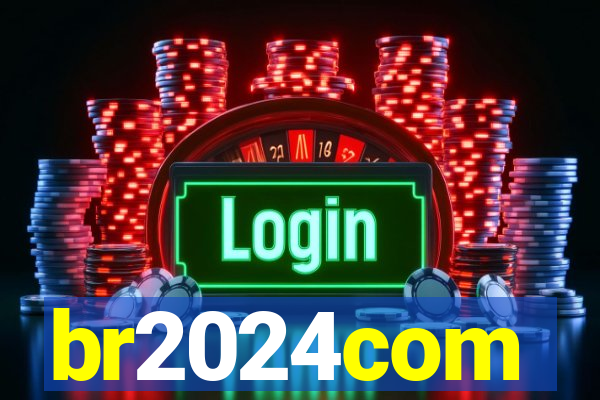 br2024com