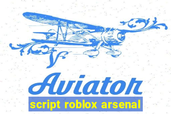 script roblox arsenal