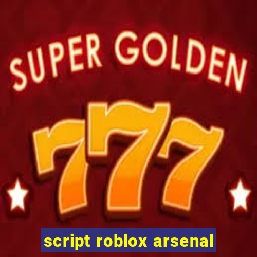 script roblox arsenal