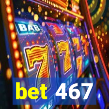 bet 467