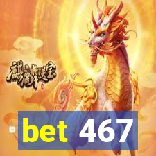 bet 467