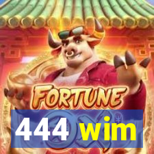 444 wim